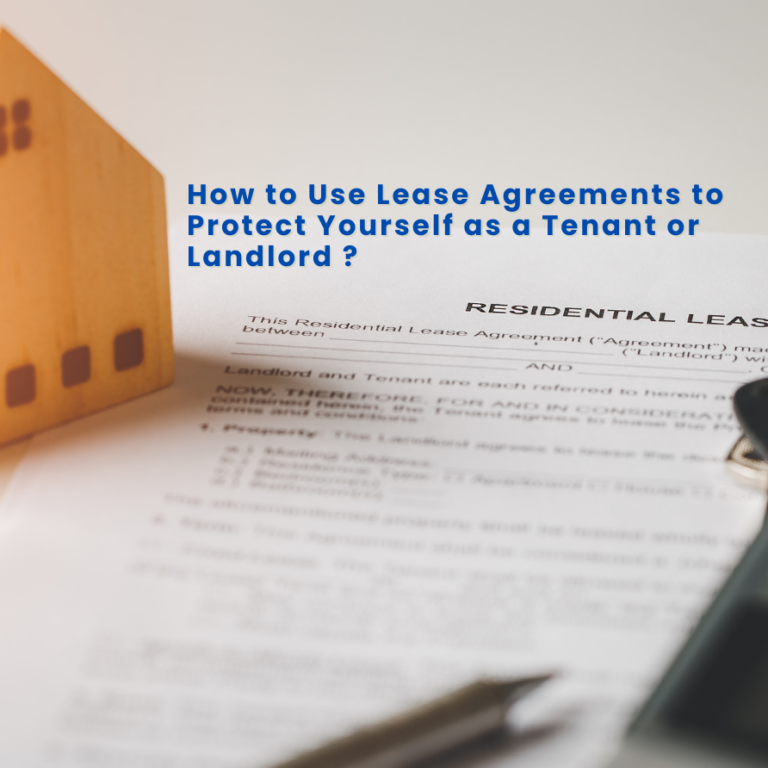 How to Use Lease Agreements to Protect Yourself as a Tenant or Landlord ?